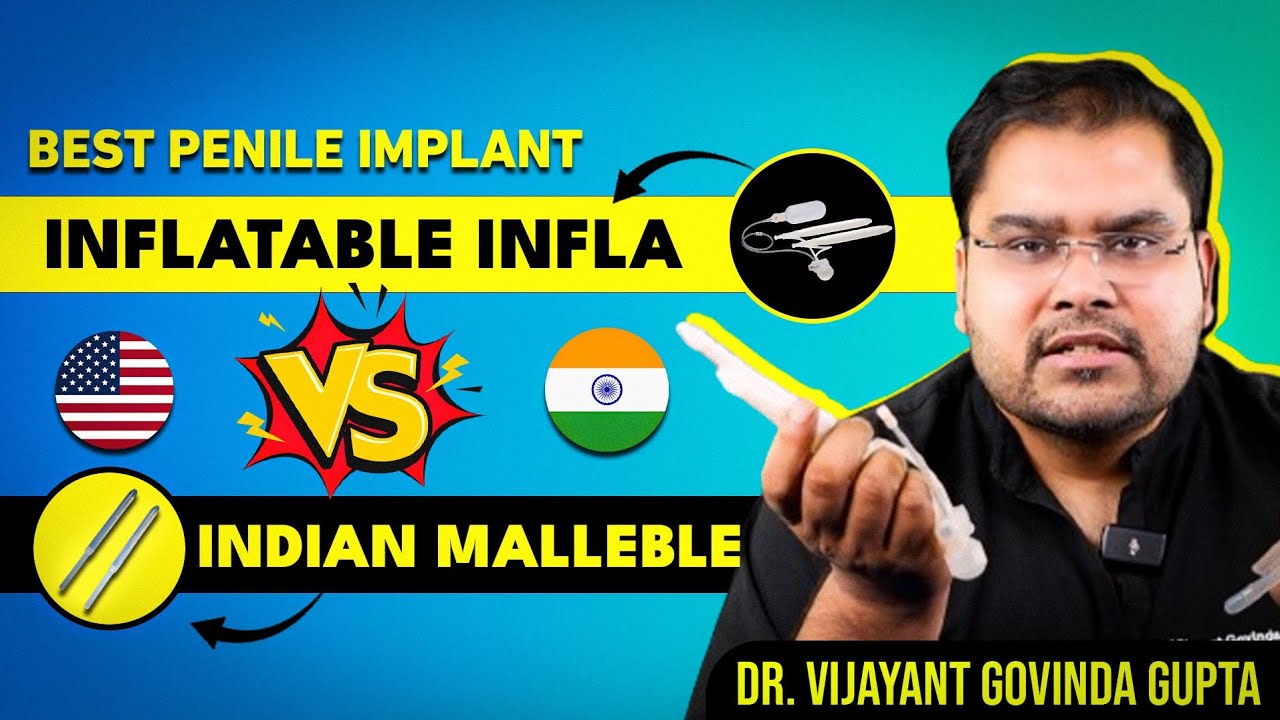 Indian Malleable vs Inflatable Penile Prosthesis